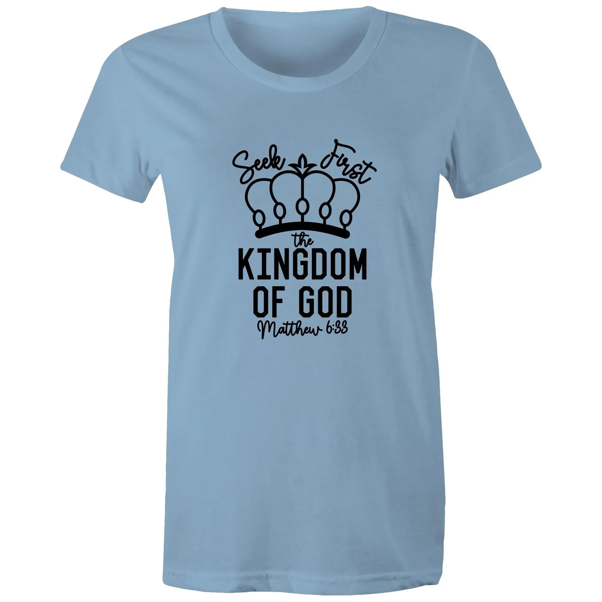 Seek First God's Kingdom Women's T-Shirt